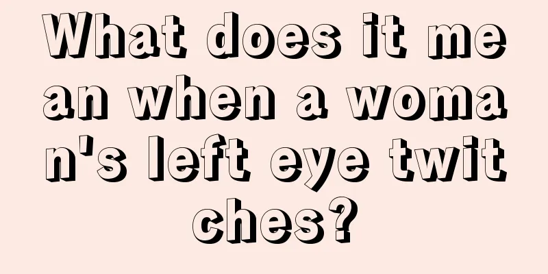 What does it mean when a woman's left eye twitches?