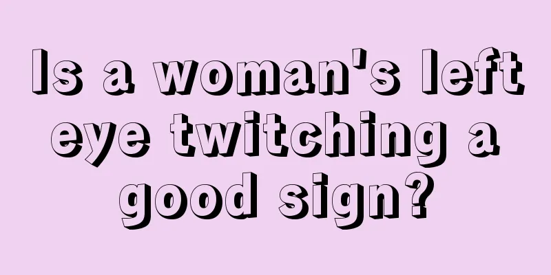 Is a woman's left eye twitching a good sign?