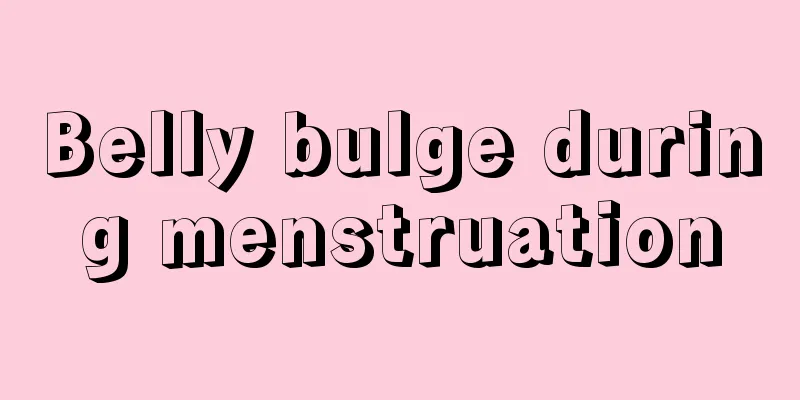 Belly bulge during menstruation