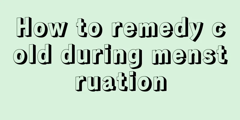 How to remedy cold during menstruation