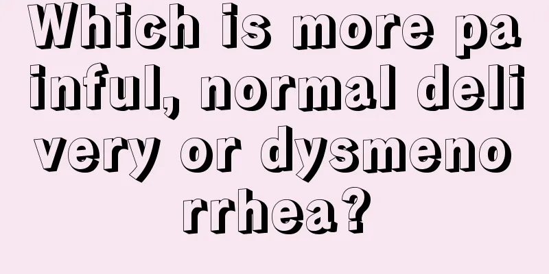 Which is more painful, normal delivery or dysmenorrhea?