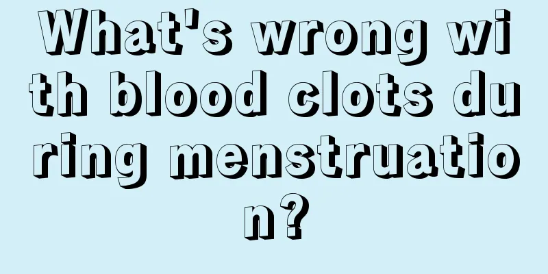 What's wrong with blood clots during menstruation?