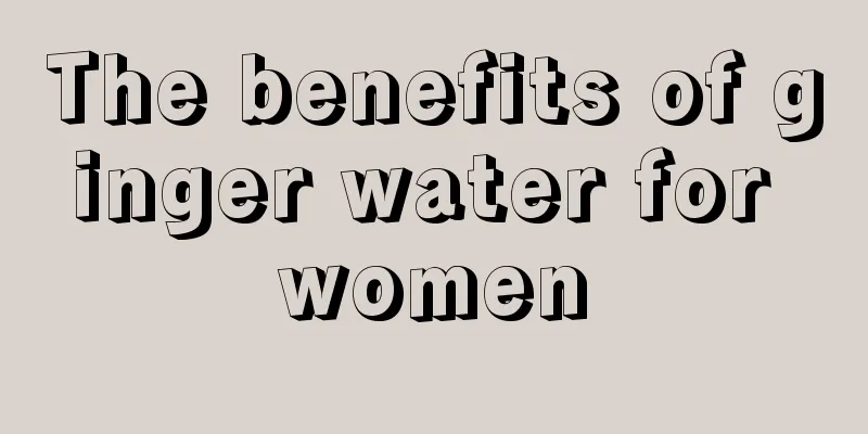 The benefits of ginger water for women