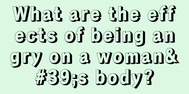 What are the effects of being angry on a woman's body?