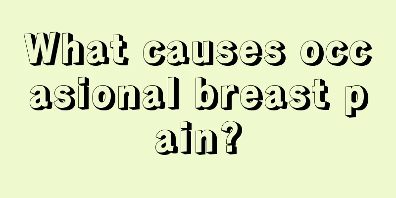 What causes occasional breast pain?