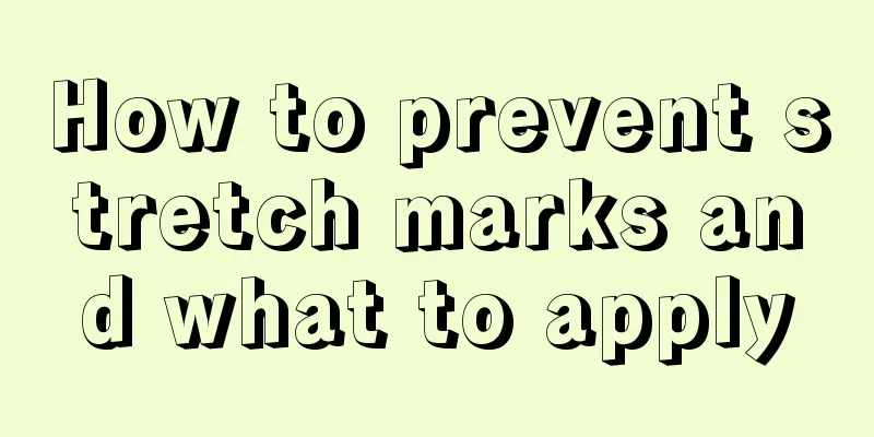 How to prevent stretch marks and what to apply