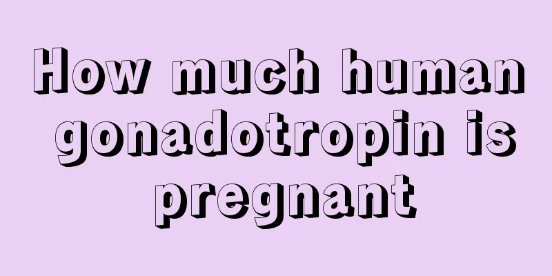 How much human gonadotropin is pregnant