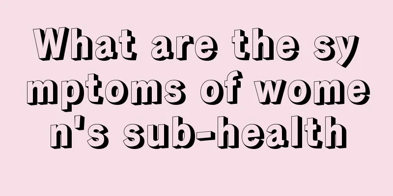 What are the symptoms of women's sub-health