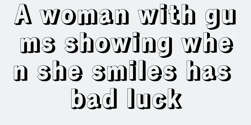 A woman with gums showing when she smiles has bad luck