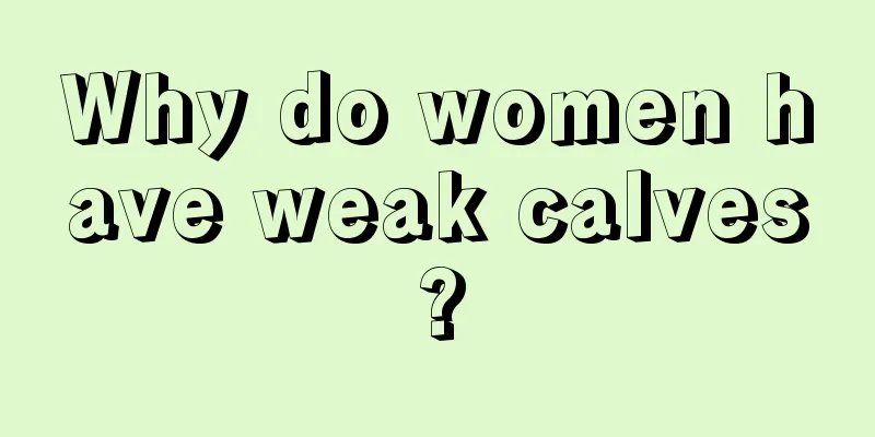 Why do women have weak calves?