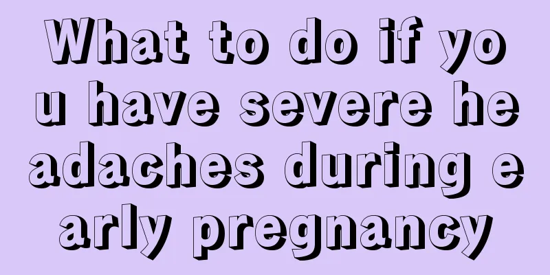 What to do if you have severe headaches during early pregnancy