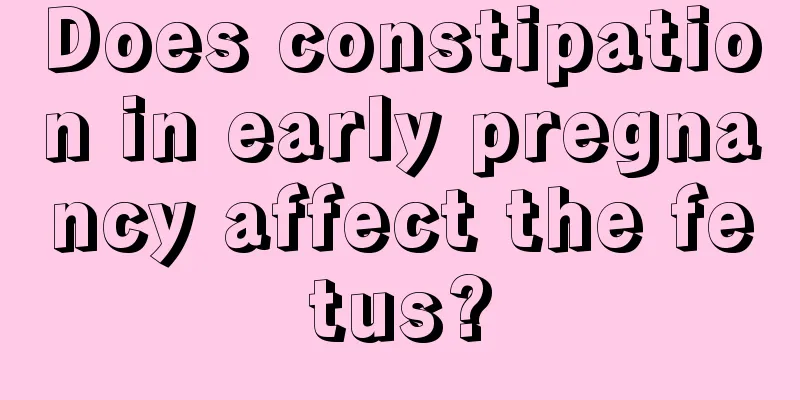 Does constipation in early pregnancy affect the fetus?