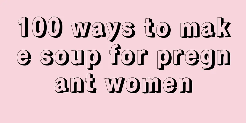 100 ways to make soup for pregnant women