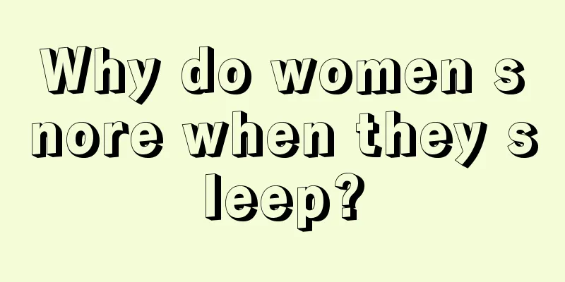 Why do women snore when they sleep?