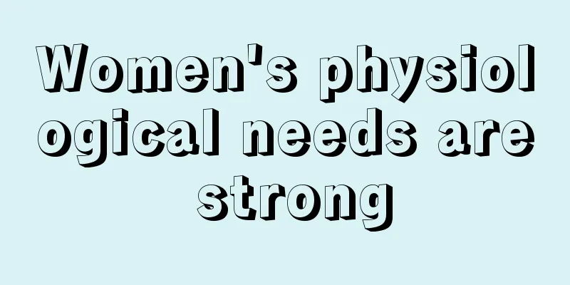 Women's physiological needs are strong