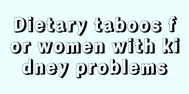 Dietary taboos for women with kidney problems