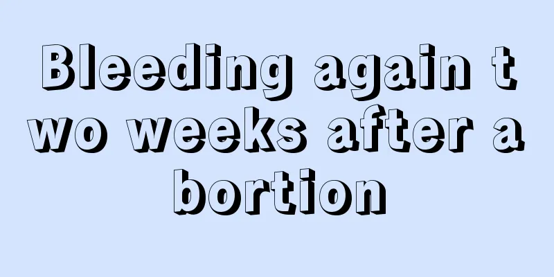 Bleeding again two weeks after abortion