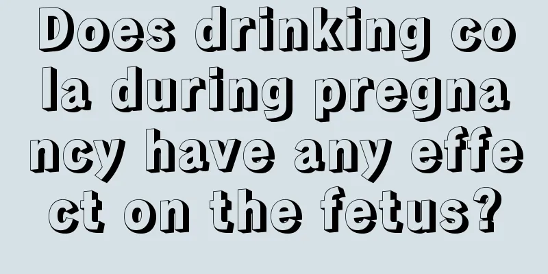 Does drinking cola during pregnancy have any effect on the fetus?