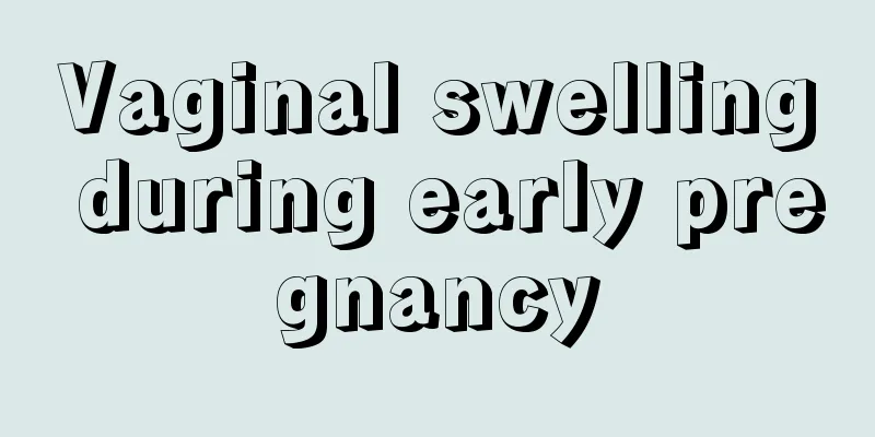 Vaginal swelling during early pregnancy