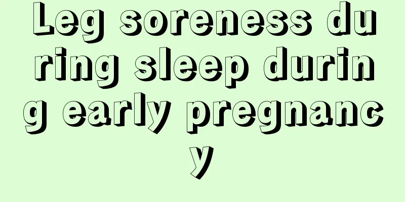 Leg soreness during sleep during early pregnancy