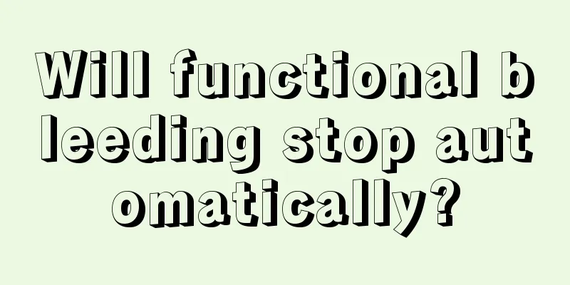 Will functional bleeding stop automatically?