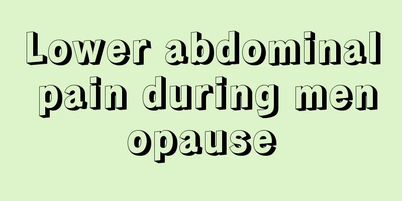 Lower abdominal pain during menopause