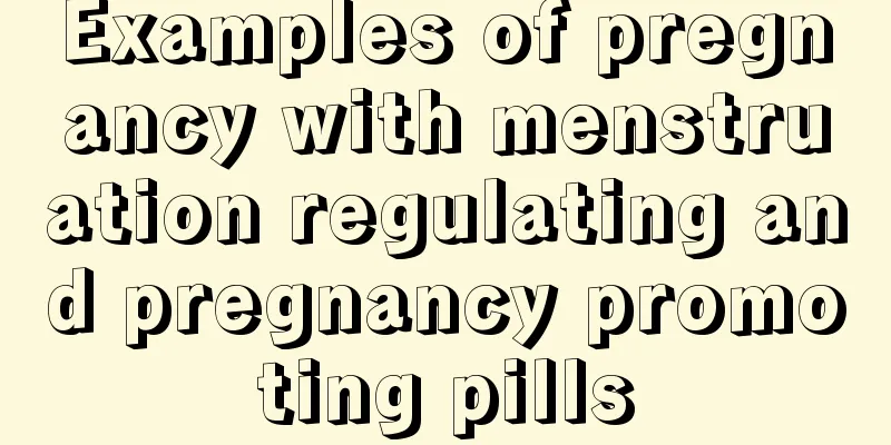 Examples of pregnancy with menstruation regulating and pregnancy promoting pills