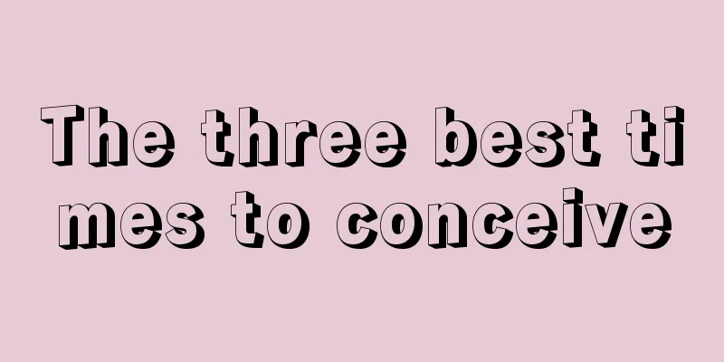 The three best times to conceive