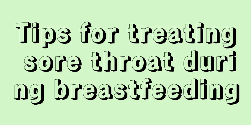 Tips for treating sore throat during breastfeeding