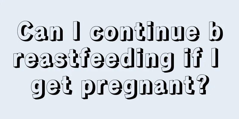 Can I continue breastfeeding if I get pregnant?