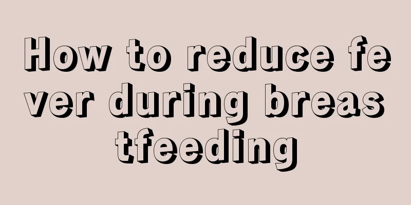 How to reduce fever during breastfeeding