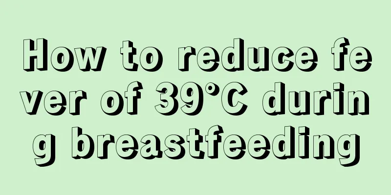 How to reduce fever of 39°C during breastfeeding