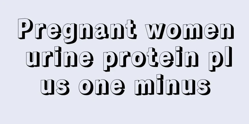 Pregnant women urine protein plus one minus