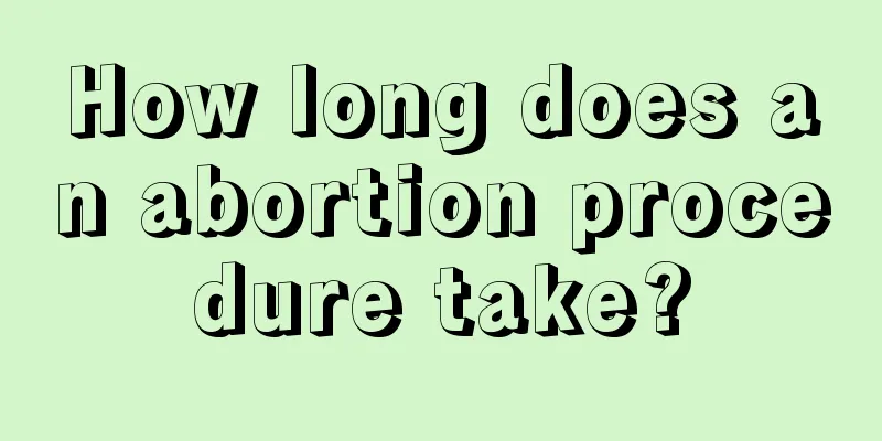 How long does an abortion procedure take?