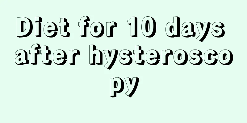 Diet for 10 days after hysteroscopy