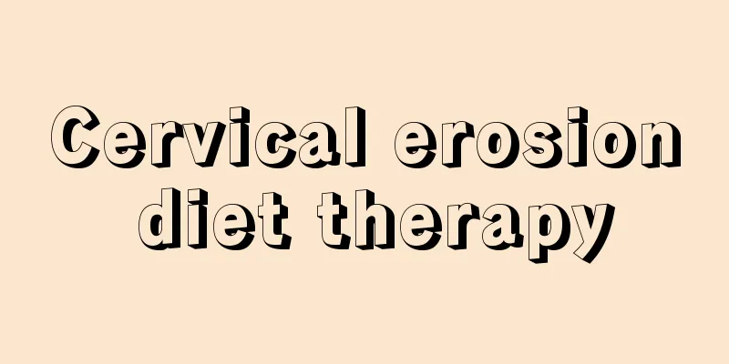 Cervical erosion diet therapy