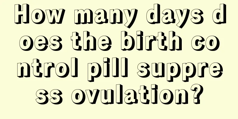 How many days does the birth control pill suppress ovulation?