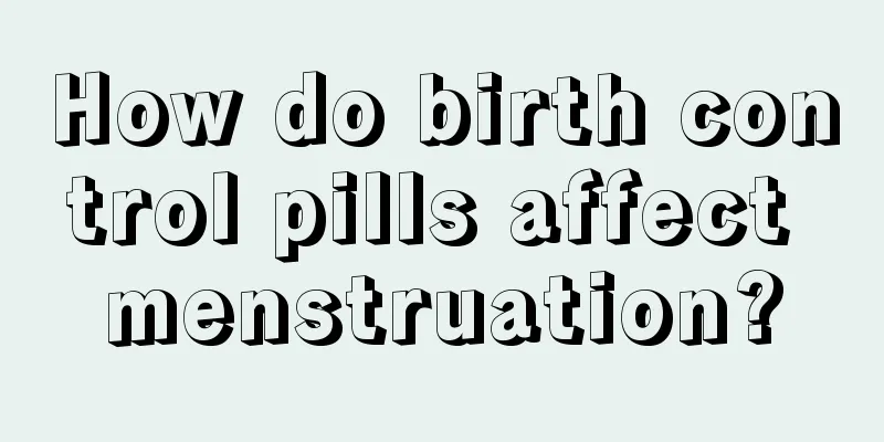 How do birth control pills affect menstruation?