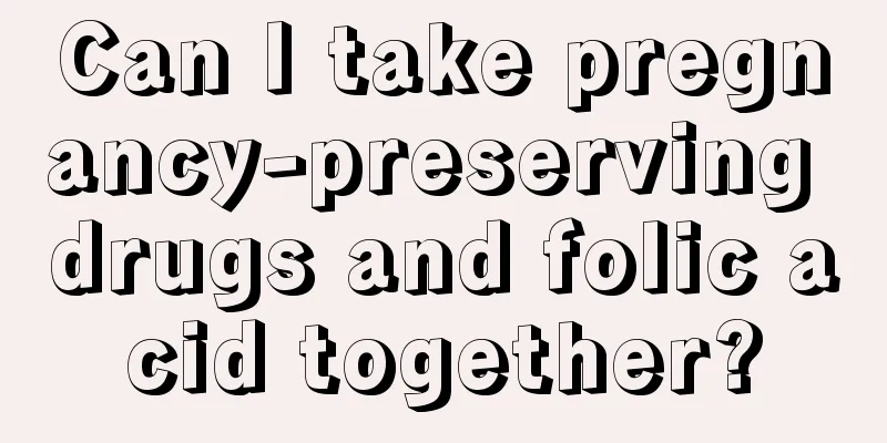 Can I take pregnancy-preserving drugs and folic acid together?