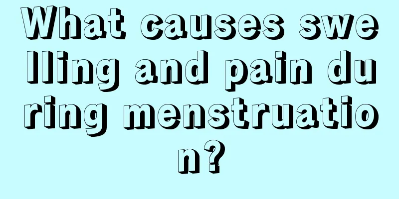 What causes swelling and pain during menstruation?