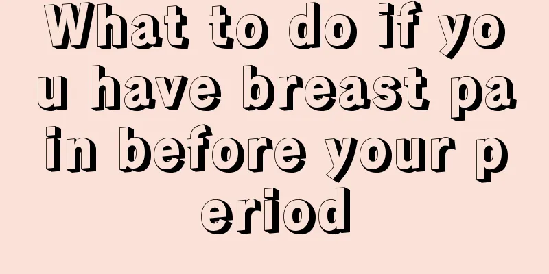 What to do if you have breast pain before your period