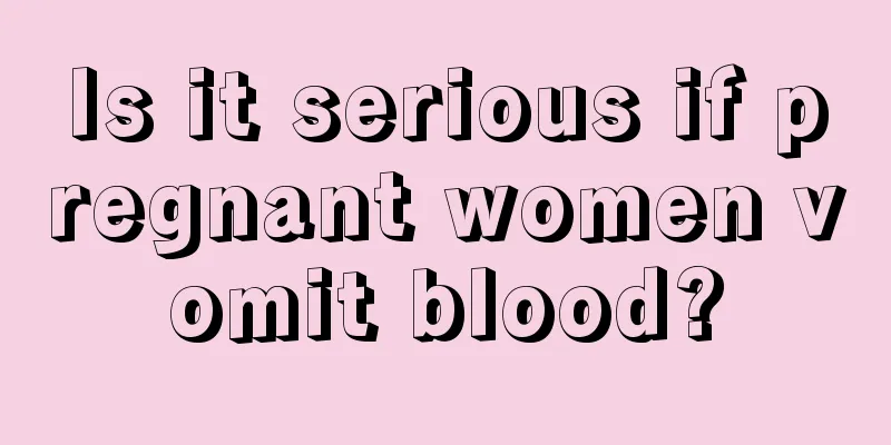 Is it serious if pregnant women vomit blood?