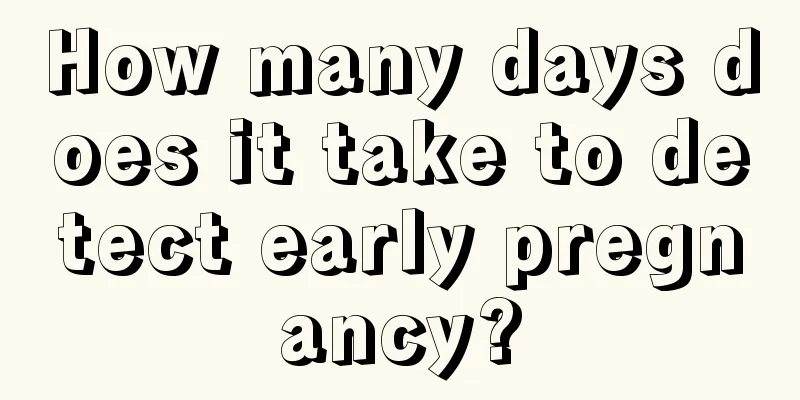 How many days does it take to detect early pregnancy?