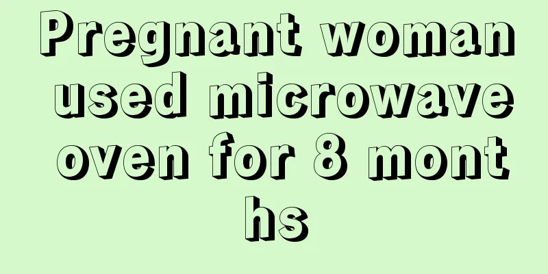 Pregnant woman used microwave oven for 8 months