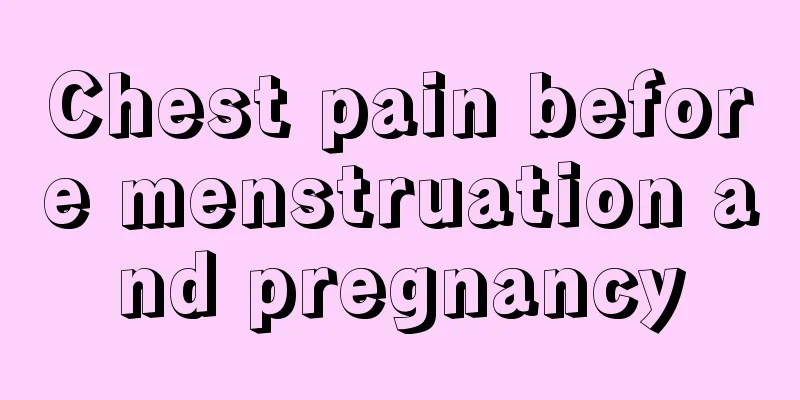 Chest pain before menstruation and pregnancy