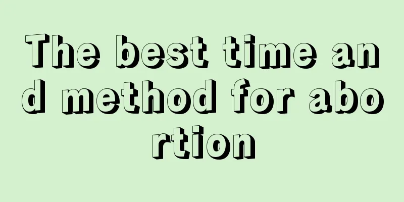 The best time and method for abortion