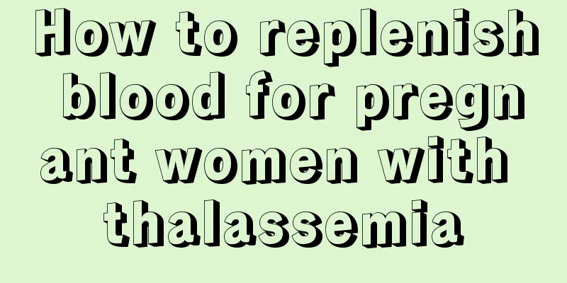 How to replenish blood for pregnant women with thalassemia