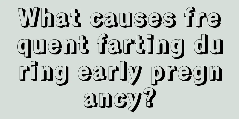 What causes frequent farting during early pregnancy?