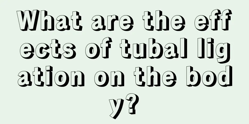 What are the effects of tubal ligation on the body?