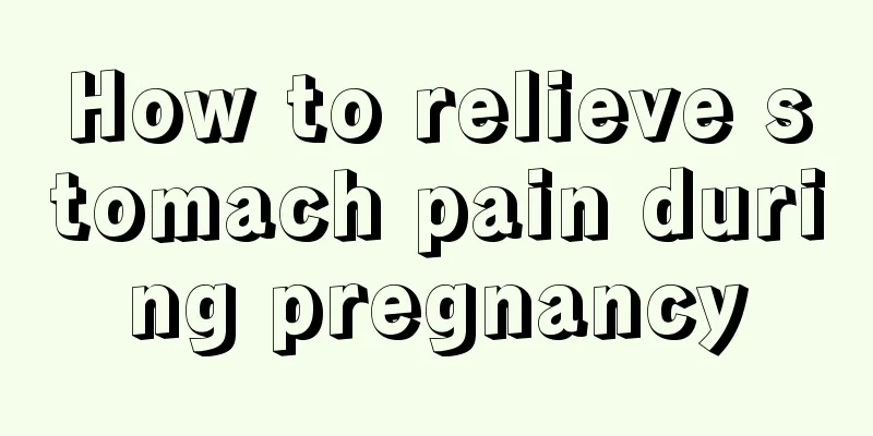 How to relieve stomach pain during pregnancy